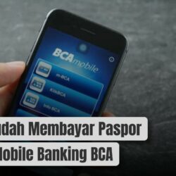 Cara Mudah Membayar Paspor Lewat Mobile Banking BCA