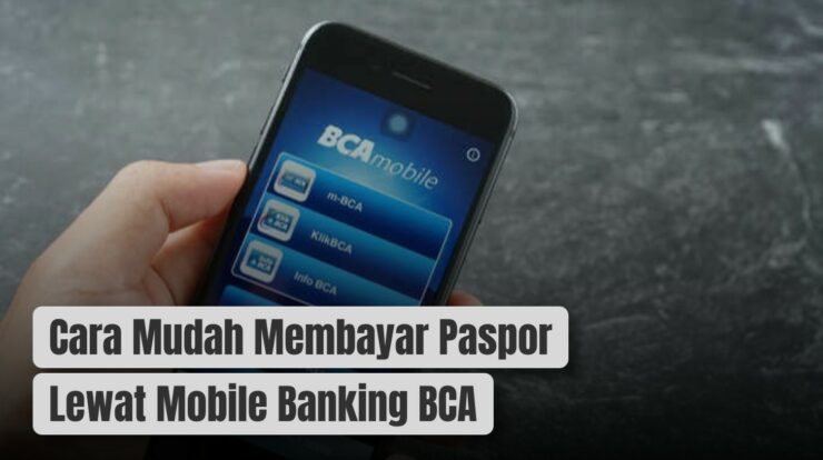 Cara Mudah Membayar Paspor Lewat Mobile Banking BCA