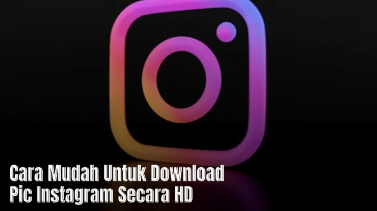 Cara Mudah Untuk Download Pic Instagram Secara HD