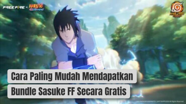 Cara Paling Mudah Mendapatkan Bundle Sasuke FF Secara Gratis