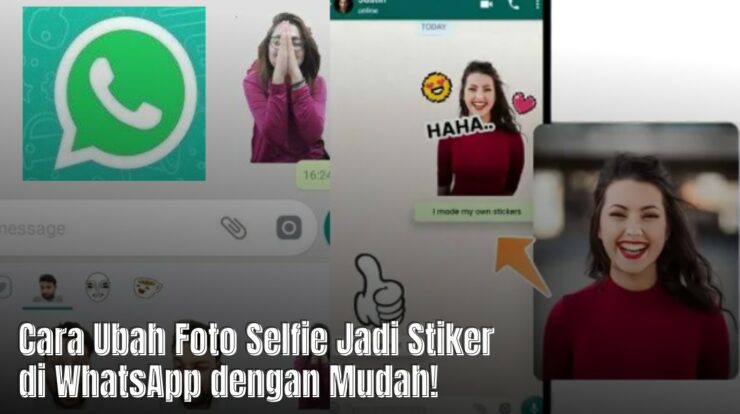 Cara Ubah Foto Selfie Jadi Stiker di WhatsApp dengan Mudah!