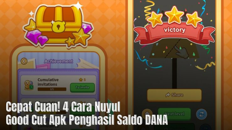 Cepat Cuan! 4 Cara Nuyul Good Cut Apk Penghasil Saldo DANA