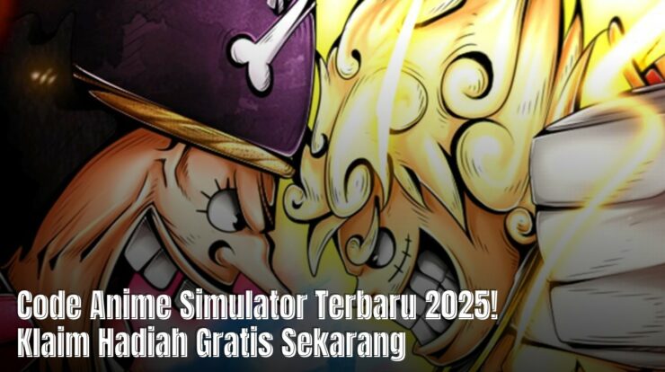 Code Anime Simulator Terbaru 2025! Klaim Hadiah Gratis Sekarang