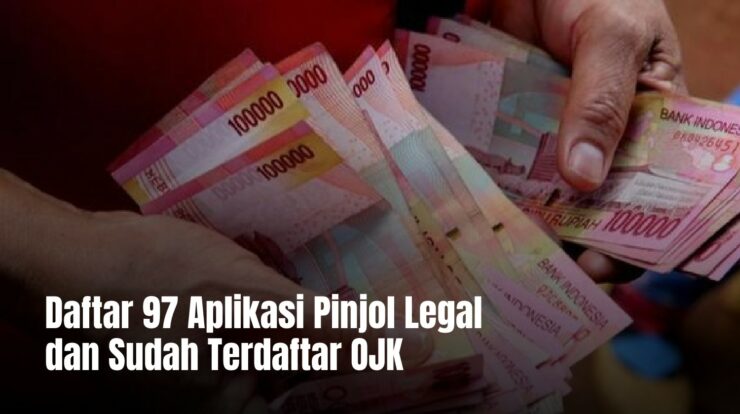 Daftar 97 Aplikasi Pinjol Legal dan Sudah Terdaftar OJK