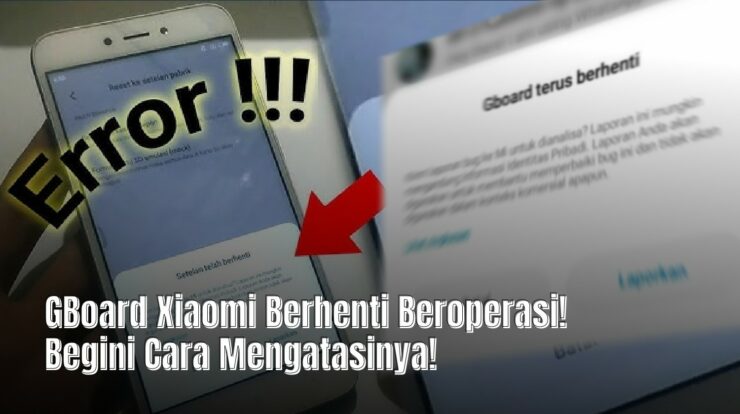 GBoard Xiaomi Berhenti Beroperasi! Begini Cara Mengatasinya!