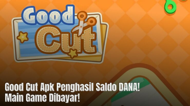 Good Cut Apk Penghasil Saldo DANA! Main Game Dibayar!