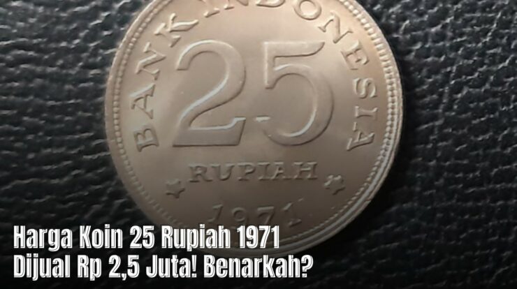 Harga Koin 25 Rupiah 1971 Dijual Rp 2,5 Juta! Benarkah?