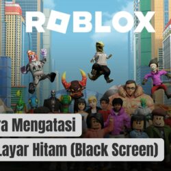 Ini 5 Cara Mengatasi Roblox Layar Hitam (Black Screen)