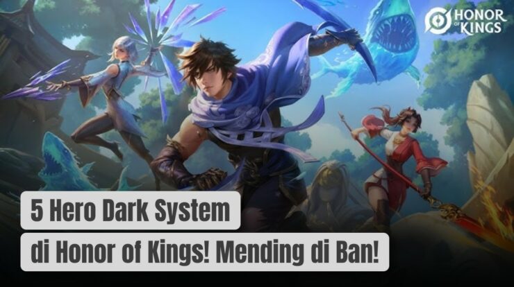 Ini 5 Hero Dark System di Honor of Kings! Mending di Ban!