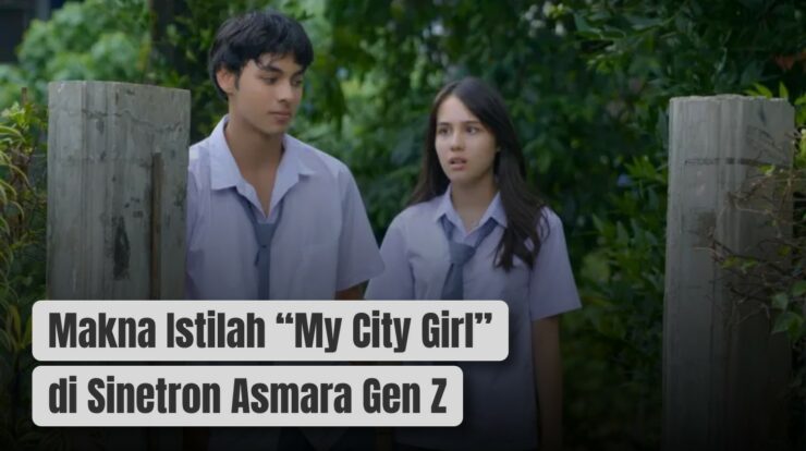 Ini Makna Istilah “My City Girl” di Sinetron Asmara Gen Z