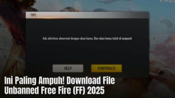 Ini Paling Ampuh! Download File Unbanned Free Fire (FF) 2025