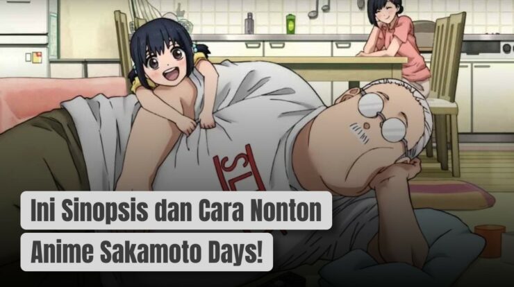 Ini Sinopsis dan Cara Nonton Anime Sakamoto Days!