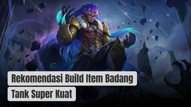 Lagi Populer! Rekomendasi Build Item Badang Tank Super Kuat