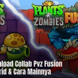 Link Download Collab Pvz Fusion x Pvz Hybrid & Cara Mainnya