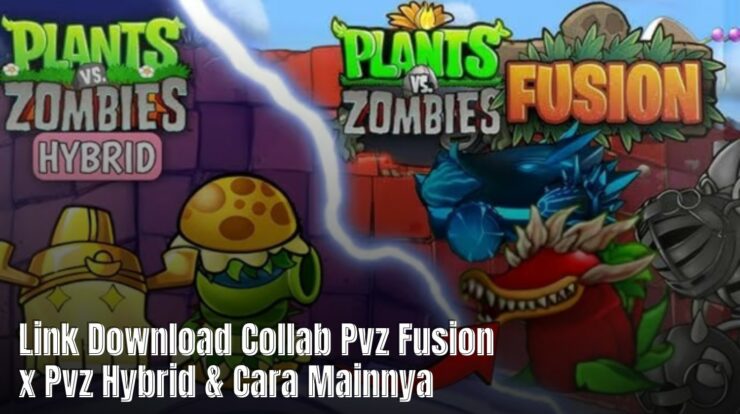 Link Download Collab Pvz Fusion x Pvz Hybrid & Cara Mainnya