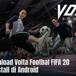 Link Download Volta Footbal FIFA 20 & Cara Install di Android