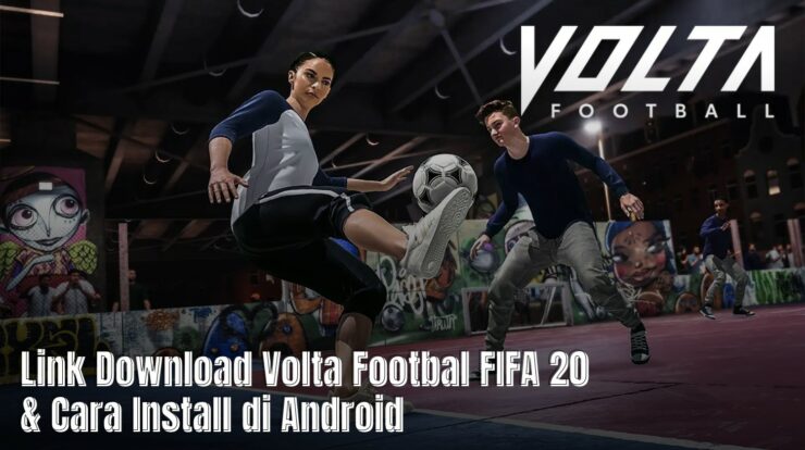 Link Download Volta Footbal FIFA 20 & Cara Install di Android