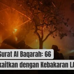 Makna Surat Al Baqarah: 66 yang dikaitkan dengan Kebakaran LA