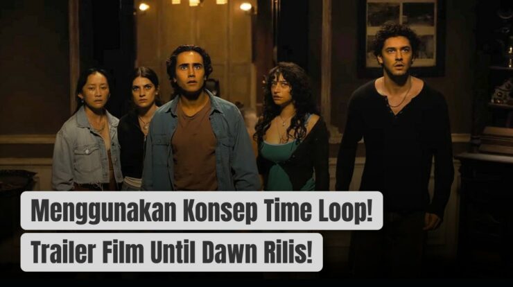 Menggunakan Konsep Time Loop! Trailer Film Until Dawn Rilis!