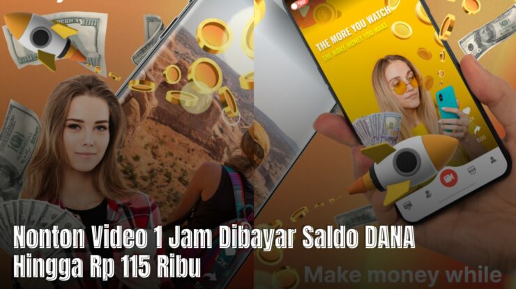 Nonton Video 1 Jam Dibayar Saldo DANA Hingga Rp 115 Ribu