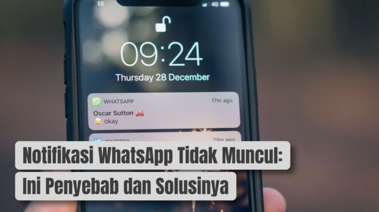 Notifikasi WhatsApp Tidak Muncul: Ini Penyebab dan Solusinya