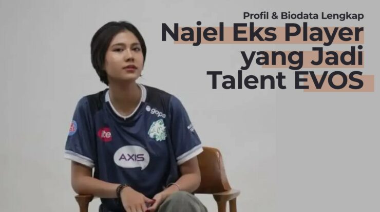 Profil & Biodata Najel: Eks Player yang Jadi Talent di EVOS