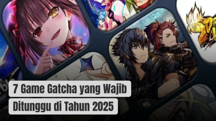 Rekomendasi 7 Game Gatcha yang Wajib Ditunggu di Tahun 2025