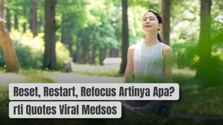 Reset, Restart, Refocus Artinya Apa? Arti Quotes Viral Medsos