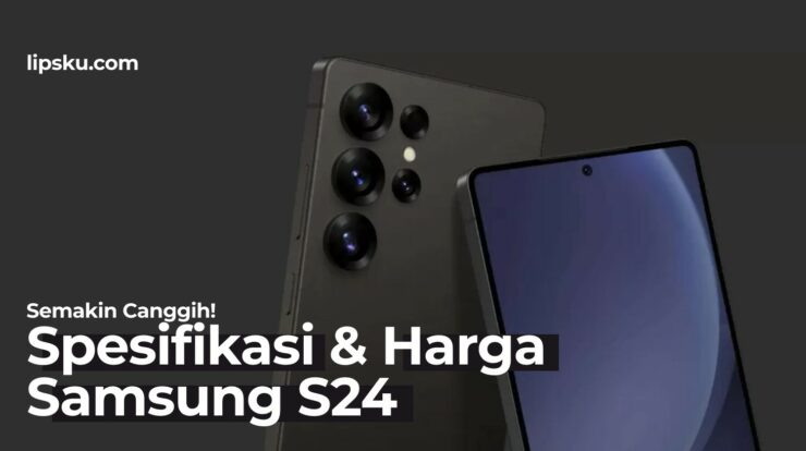 Semakin Canggih! Spesifikasi Samsung S25 & Harganya