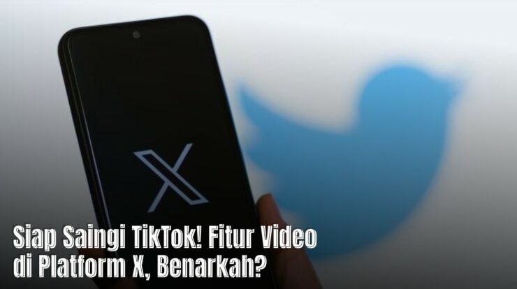 Siap Saingi TikTok! Fitur Video di Platform X, Benarkah?