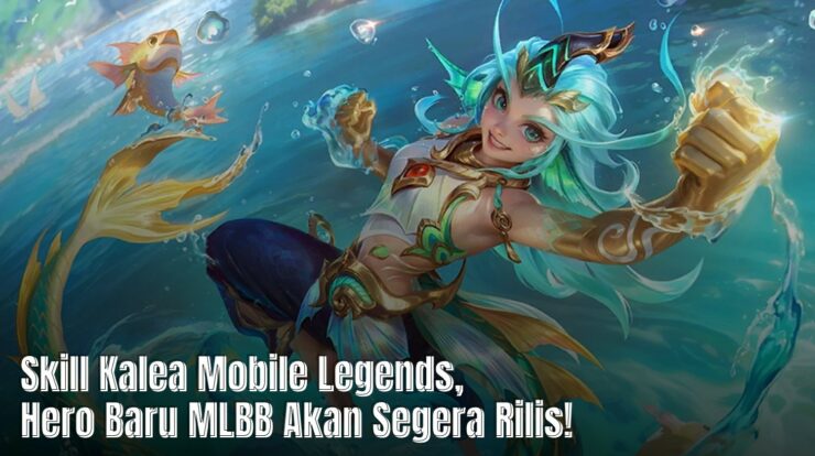 Skill Kalea Mobile Legends, Hero Baru MLBB Akan Segera Rilis!