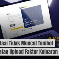 Solusi Atasi Tidak Muncul Tombol Submit atau Upload Faktur Keluaran Coretax