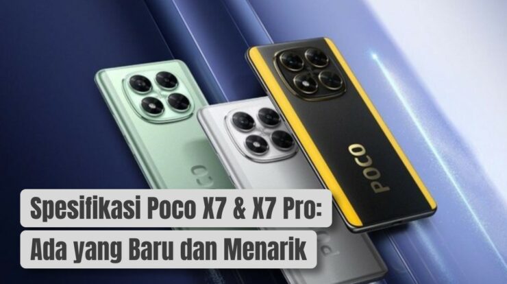 Spesifikasi Poco X7 & X7 Pro: Ada yang Baru dan Menarik