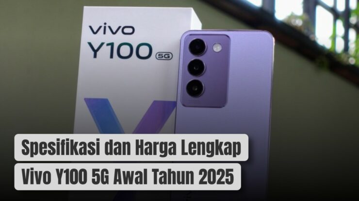 Spesifikasi dan Harga Lengkap Vivo Y100 5G Awal Tahun 2025