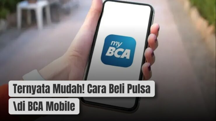 Ternyata Mudah! Ini Cara Beli Pulsa di BCA Mobile