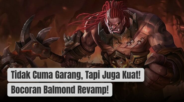 Tidak Cuma Garang, Tapi Juga Kuat! Bocoran Balmond Revamp!