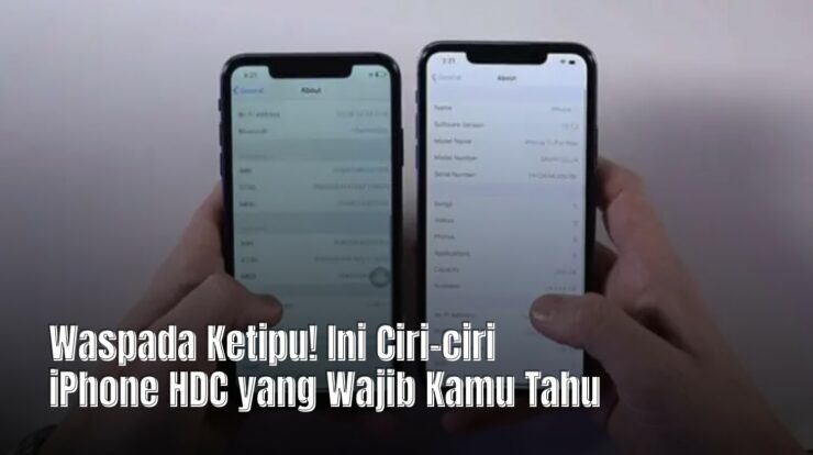 Waspada Ketipu! Ini Ciri-ciri iPhone HDC yang Wajib Kamu Tahu