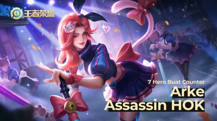 7 Hero Buat Counter Arke! Assassin Paling Menyebalkan HOK