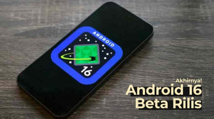 Akhirnya Android 16 Beta Rilis! Simak Apa Saja Fitur Barunya