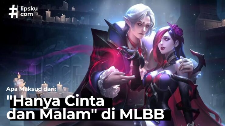 Apa Maksud dari Hanya Cinta dan Malam di MLBB ?