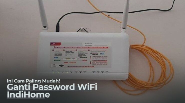 Bisa Lewat Hp! Ini 3 Cara Ganti Password WiFi IndiHome