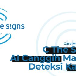 C The Signs: AI Canggih yang Mampu Deteksi Dini Kanker