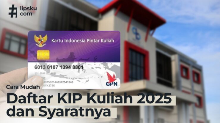 Cara Mudah Daftar KIP Kuliah 2025 dan Syarat-Syaratnya!