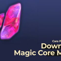 Cara Paling Mudah Download Magic Core MLBB