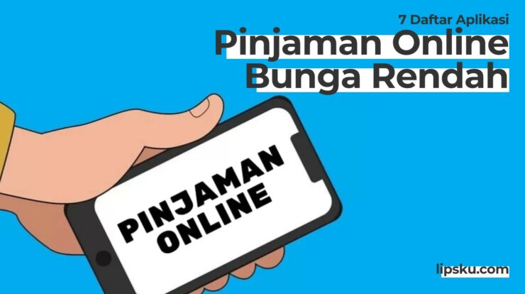 Daftar 7 Aplikasi Pinjaman Online dengan Bunga Rendah