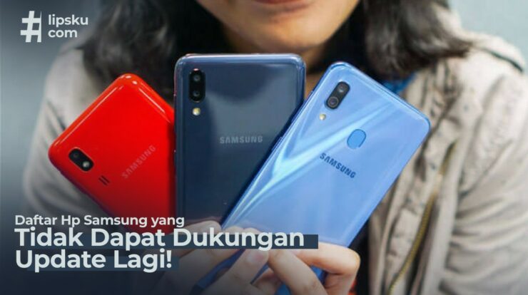 Daftar HP Samsung yang Tidak Dapat Dukungan Update Lagi