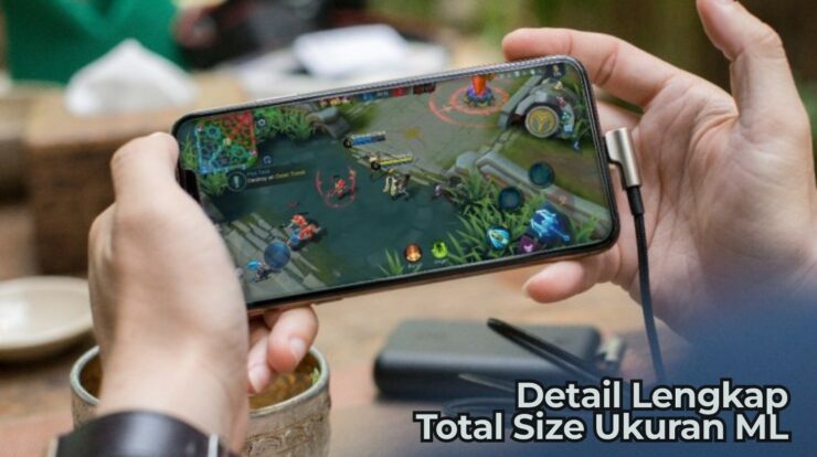 Detail Lengkap Berapa Total Size dan Ukuran Mobile Legends