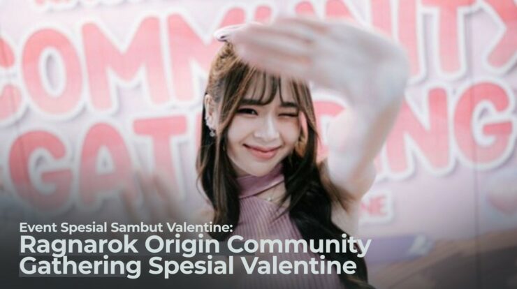 Event Spesial Sambut Valentine “Ragnarok Origin Community Gathering Spesial Valentine”