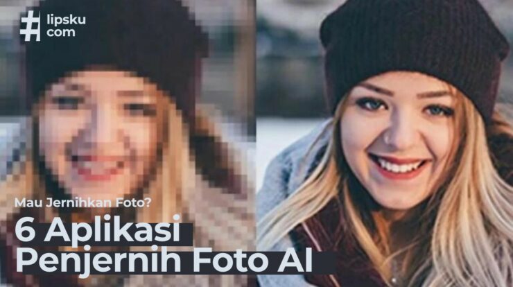 Mau Menjernihkan Foto? Kamu Wajib Coba 6 Aplikasi AI ini