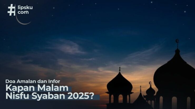 Info Kapan Malam Nisfu Syaban 2025? Serta Amalan yang Dianjurkan